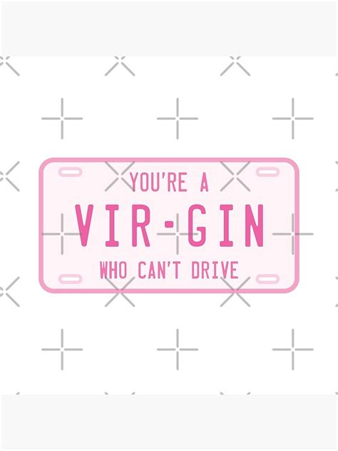 Clueless Virgin Who Cant Drive License Plate Poster For Sale By