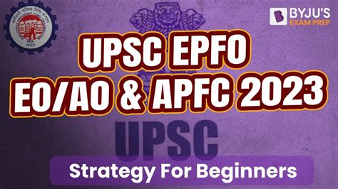 Upsc Epfo Preparation Strategy Apfc Eo Ao Exam Pattern Epfo Course For Beginners