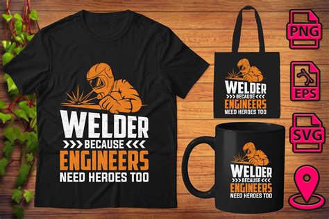Welder Because Engineers Need Heroes Too Graphic By Merch Trends