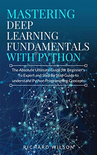 Buy Mastering Deep Learning Fundamentals With Python The Absolute