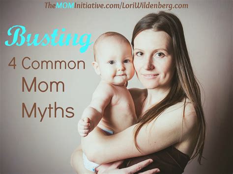 Busting 4 Common Mom Myths The Mom Initiative