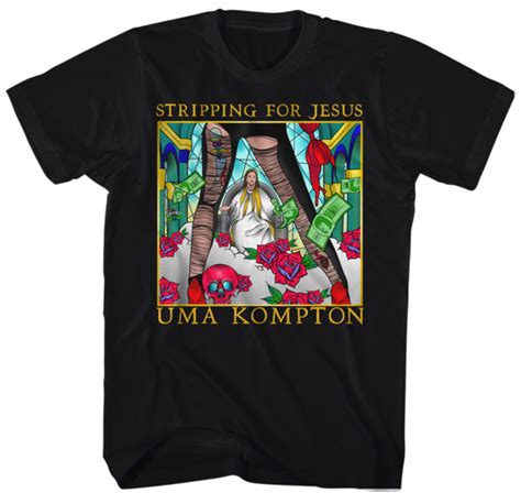 uma kompton stripping for jesus t shirt dragqueenmerch jesus tshirts shirts t shirt