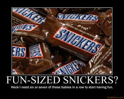 Funny Candy Bar Memes With Images Fun Size Snickers Funny Candy