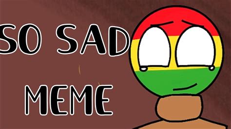 The best memes from instagram, facebook, vine, and twitter about sad goodbye. So Sad Meme _ Countryhumans - YouTube