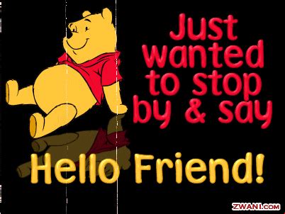 A cute hello card for you. just-wanted-to-stop-by-say-hello-friend-winnie-pooh-graphic.gif (402×302) | Hello quotes ...