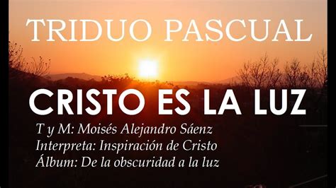 Canto Para La Vigilia Pascual Cristo Es La Luz Canto Para Misa