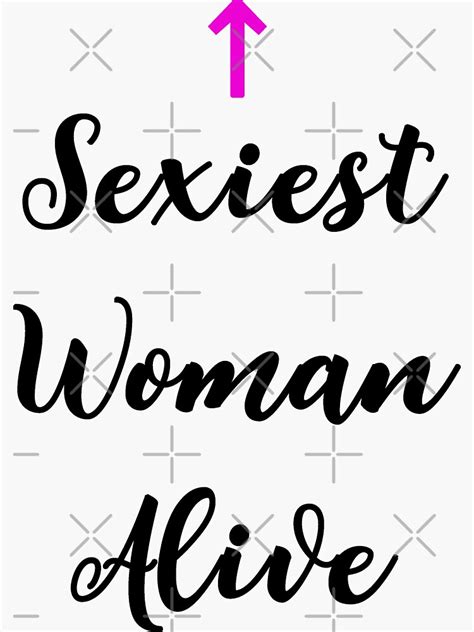 Funny Sexiest Woman Alive Sticker For Sale By Xstore Redbubble