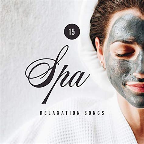 15 Spa Relaxation Songs New Age Music For Perfect Massage And Wellness Experience