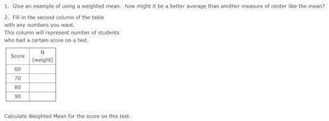 The weighted mean, also called weighted average, is used a lot by teachers.you will learn how to calculate the weighted average using a real life this happened to me a lot and teachers love to see growth on a final exam and reward students as a result. Solved: 1. Give An Example Of Using A Weighted Mean. How M ...