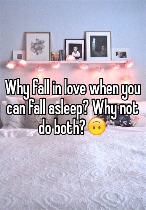 Why Fall In Love When You Can Fall Asleep Why Not Do Both🙃