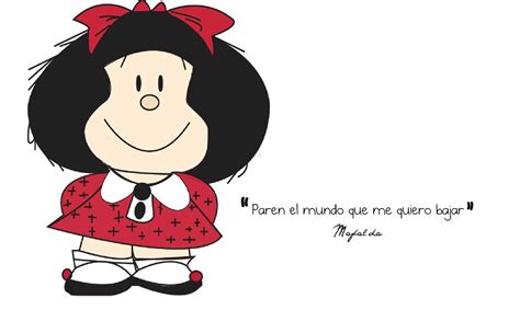 Frases De Mafalda Que Te Van A Hacer Pensar Frases De La Vida
