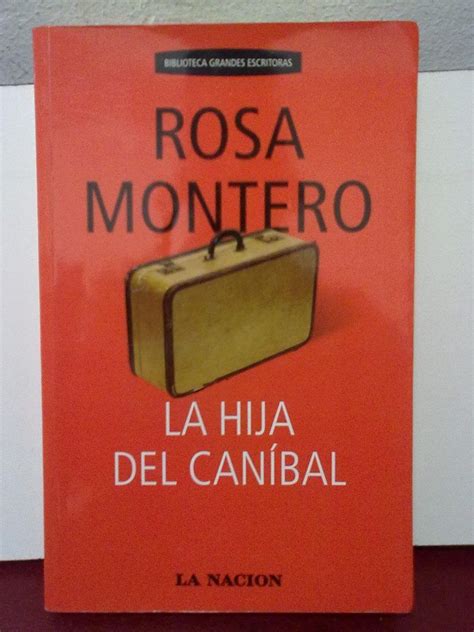 Rosa Montero Hija Del Caníbal Con Imágenes Libros Hijos Escritores