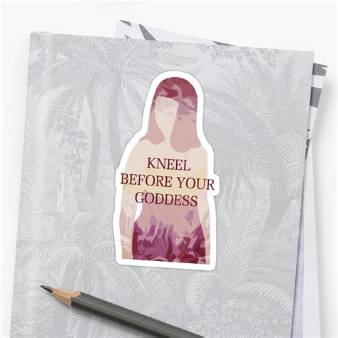 Kneel Before Your Goddess Sticker By Natlebrundesign Redbubble