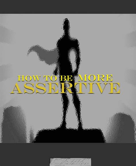 How To Be More Assertive In Seven Steps Assertiveness Motivation