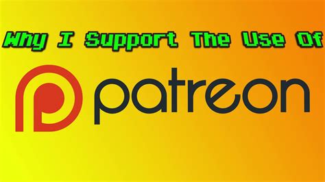 Why I Support The Use Of Patreon For Creators Youtube