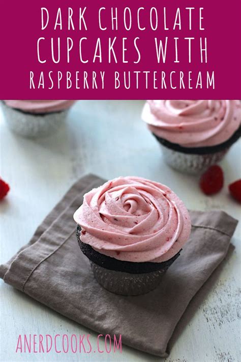Dark Chocolate Cupcakes With Raspberry Buttercream A Nerd Cooks