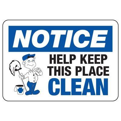 Notice Help Keep This Place Clean Industrial Housekeeping Signs