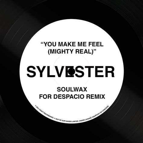 You Make Me Feel Mighty Real Soulwax For Despacio Remix Sylvester