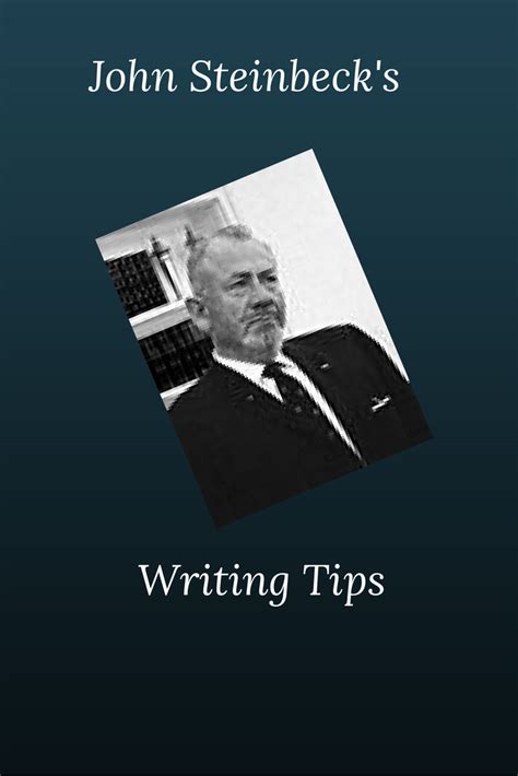 John Steinbeck's Writing Tips | Writing tips, Writing, Writing life
