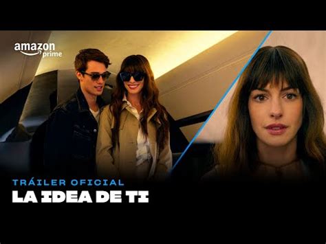 La Idea de Ti mira el tráiler de la película romántica protagonizada