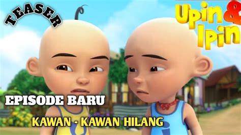 Upin ipin terbaru 2020 the best upin ipin cartoons the newest compilation 2020 part 7. Episod Baru Upin & Ipin Musim 13 - Kawan - Kawan Hilang ...