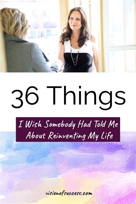 36 Things I Wish Id Been Told About Reinventing My Life Learn To