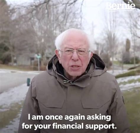 Sanders still talks about that trip on the campaign trail, using it to illustrate what he calls deep flaws in the health care system in the united states. The Bernie Sanders "I Am Once Again Asking" Meme ...
