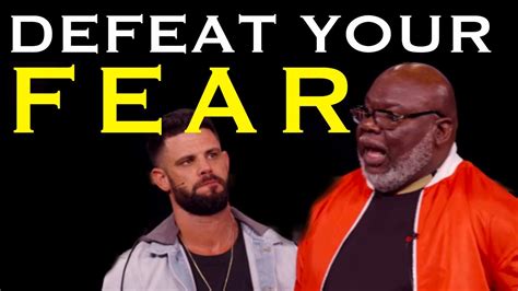 Defeat Your Fear Powerful Motivation 2020 Td Jakes And Steven Furtick