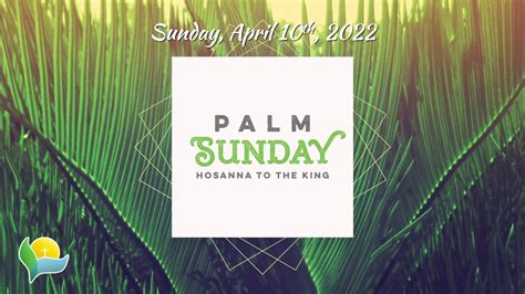 Worship Service April 10 2022 Palm Sunday Welcome To Worship As