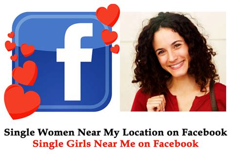 Single Women Near My Location On Facebook Single Women Nearby