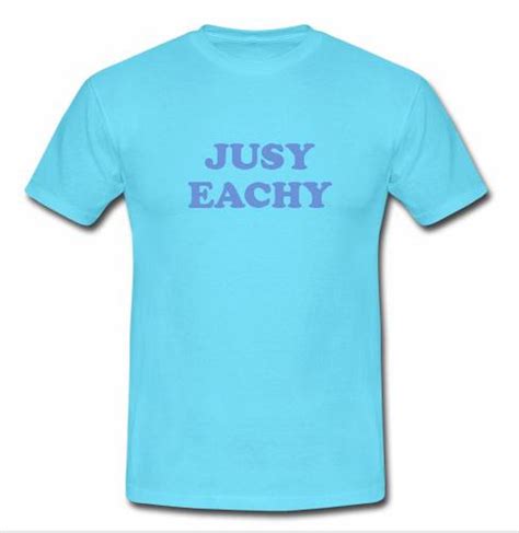 Just Eachy T Shirt Su Lilycustom