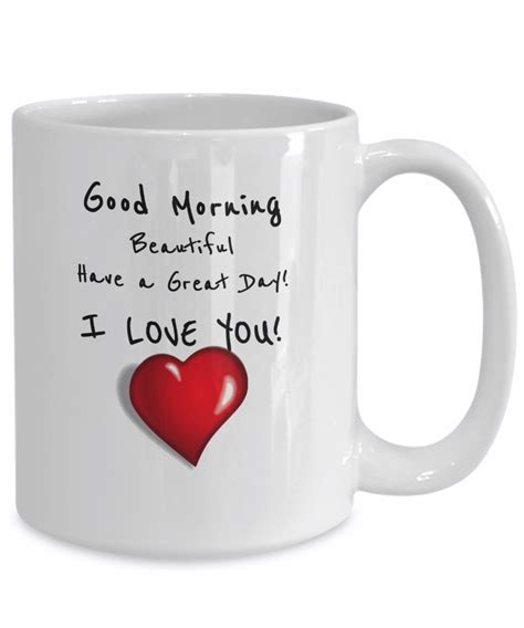 Good Morning Beautiful I Love You Coffee Mug Valentine Anniversary
