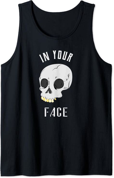 Skull Shirt In Your Face Funny Skulls Halloween T Tank