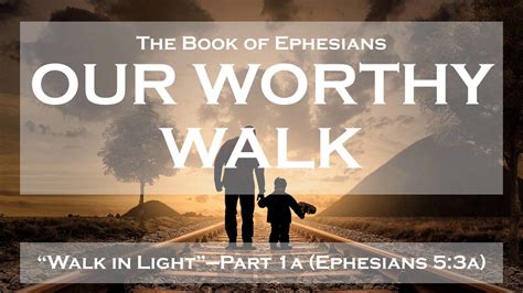 Walk In Light —pt 1a Ephesians 53a Youtube