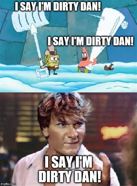 Spongebob Meme Im Dirty Dan Meme Baby