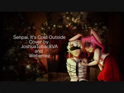 Senpai Its Cold Outside ♥ Yandere Parody 【web And Josh】 ニコニコ動画