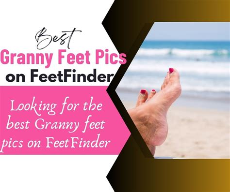 Best Granny Feet Pics List Of Granny Feet Pics Seller