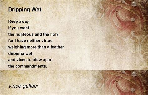 Dripping Wet Dripping Wet Poem By Vince Gullaci