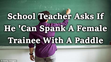 School Teacher Asks If He Can Spank A Female Trainee With A Paddle