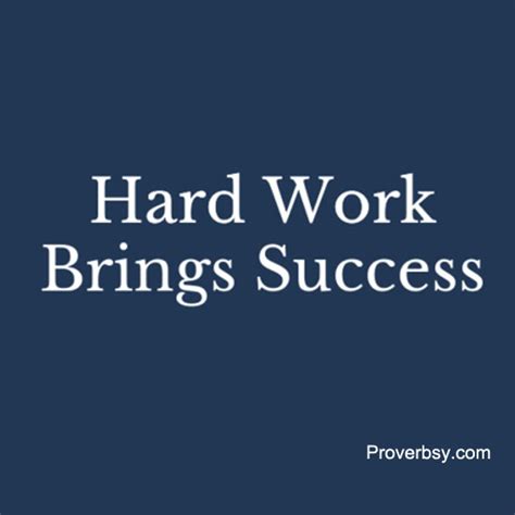 Hard Work Brings Success Proverbsy
