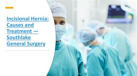 Ppt Incisional Hernia Causes And Treatment — Southlake General