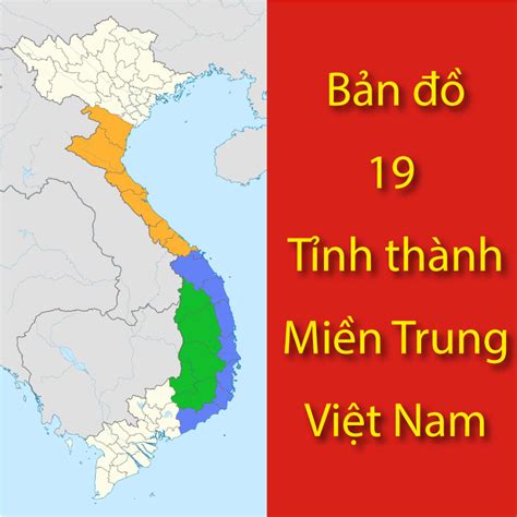 Bộ Sưu Tập Bản đồ Các Tỉnh Miền Trung Việt Nam đầy đủ Nhất