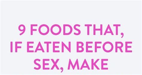 The 9 Most Common Foods We Eat Before Sex — And Why We Eat Them Medicine Health Life
