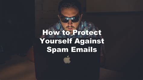 How To Protect Yourself Against Spam Emails