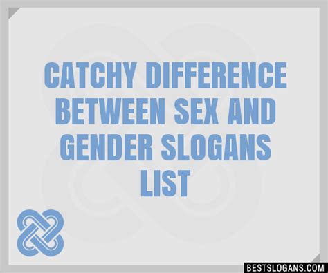 100 Catchy Difference Between Sex And Gender Slogans 2024 Generator