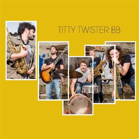 Titty Twister Bb Tour Dates Concert Tickets And Live Streams