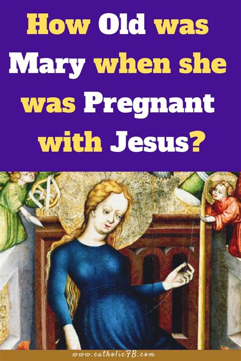 How Old Was Mary When She Was Pregnant With Jesus Jesus Old Things