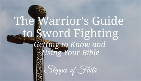The Warriors Guide To Sword Fighting Getting To Know And Using Your Bible