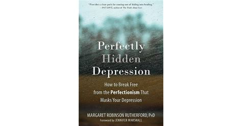 Perfectly Hidden Depression How To Break Free From The Perfectionism