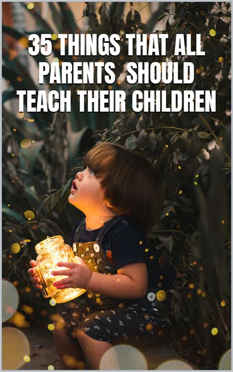 35 Things That All Parents Should Teach Their Children By Gisyerg